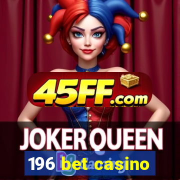 196 bet casino